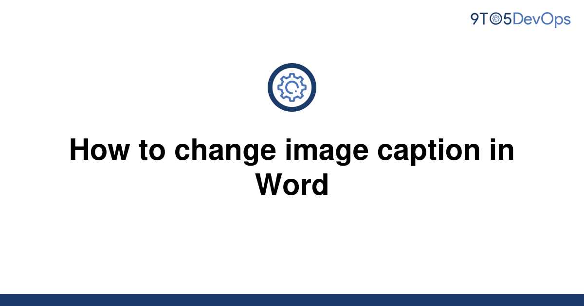 solved-how-to-change-image-caption-in-word-9to5answer