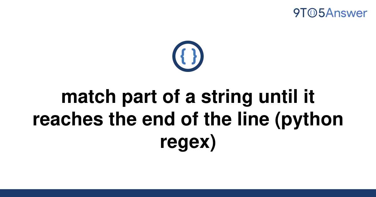 solved-match-part-of-a-string-until-it-reaches-the-end-9to5answer