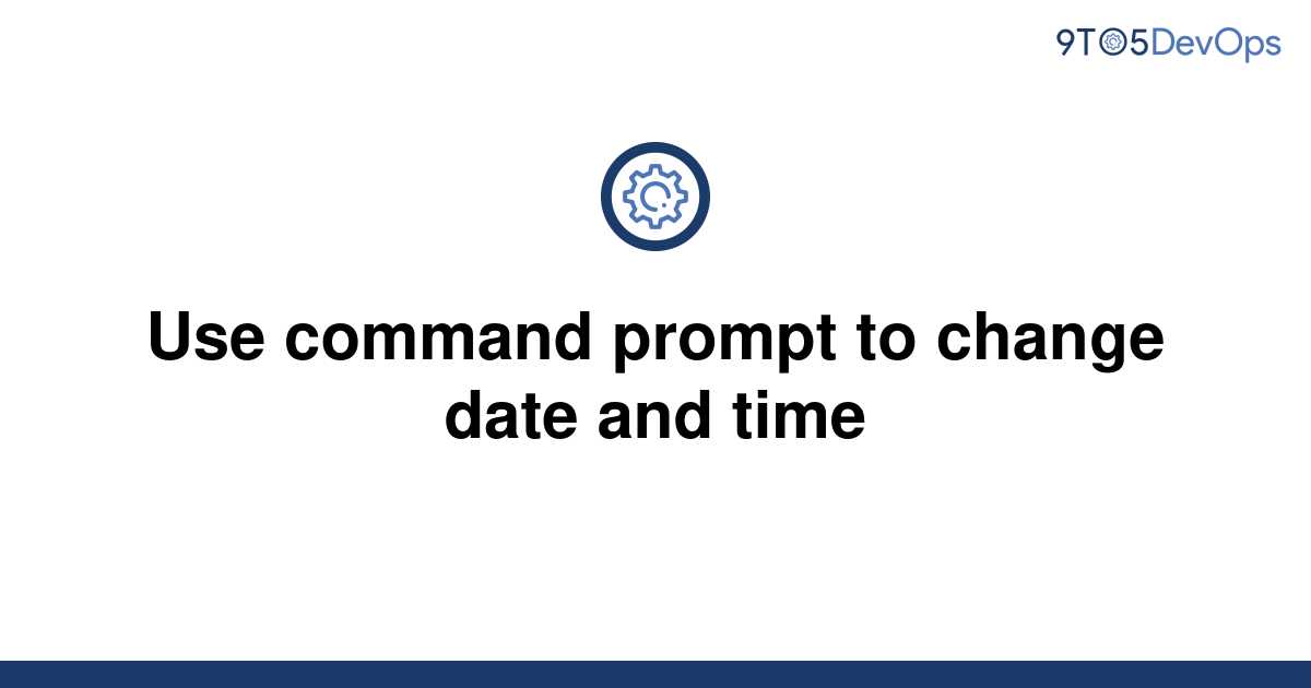 solved-use-command-prompt-to-change-date-and-time-9to5answer