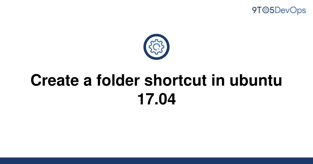 solved-create-a-folder-shortcut-in-ubuntu-17-04-9to5answer