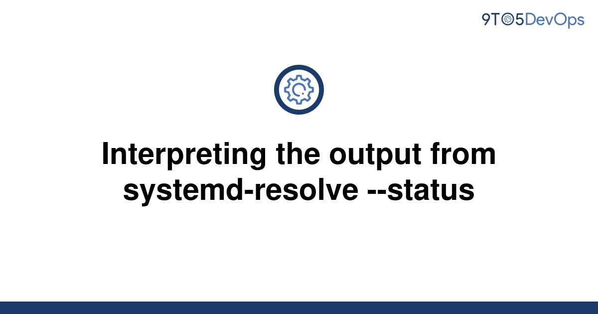 solved-interpreting-the-output-from-systemd-resolve-9to5answer