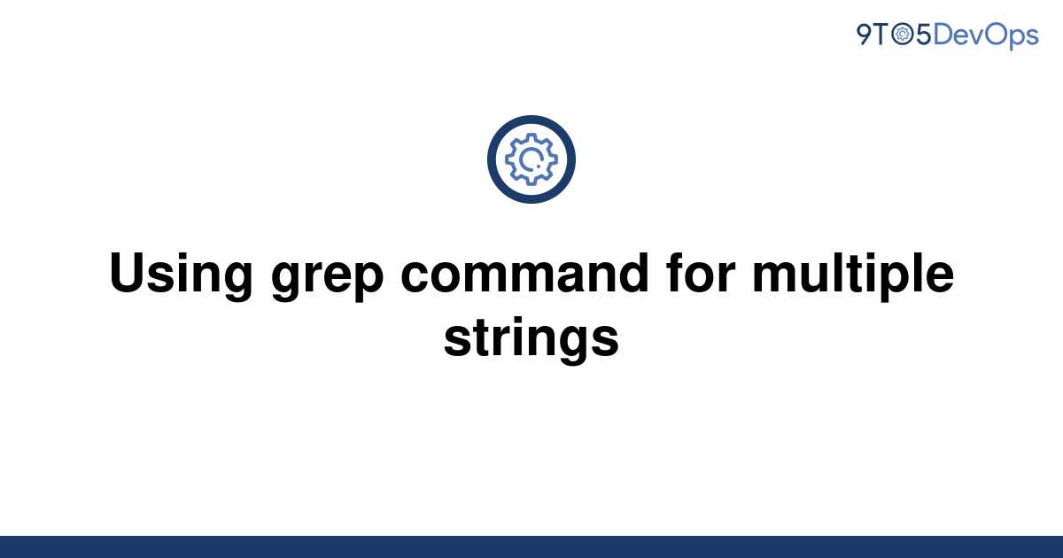 grep multiple strings simultaneously r