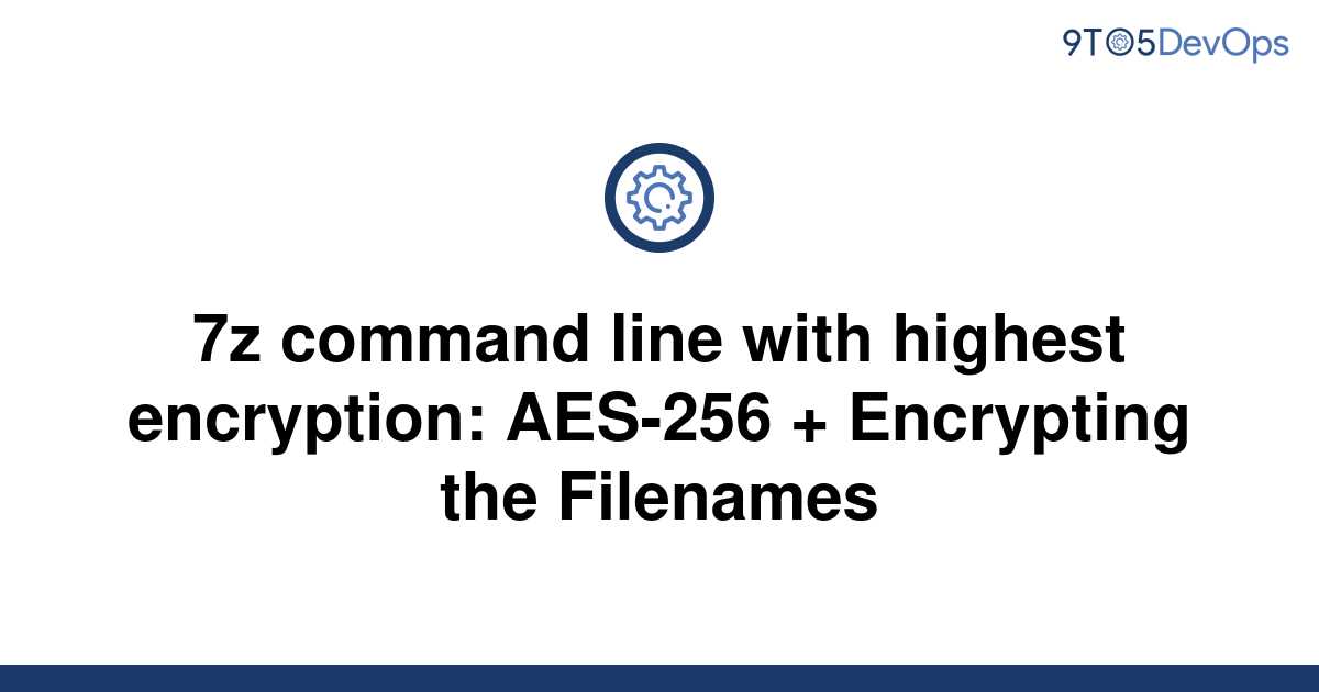 solved-7z-command-line-with-highest-encryption-aes-256-9to5answer