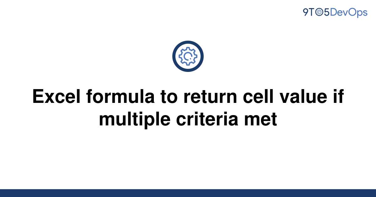 solved-excel-formula-to-return-cell-value-if-multiple-9to5answer