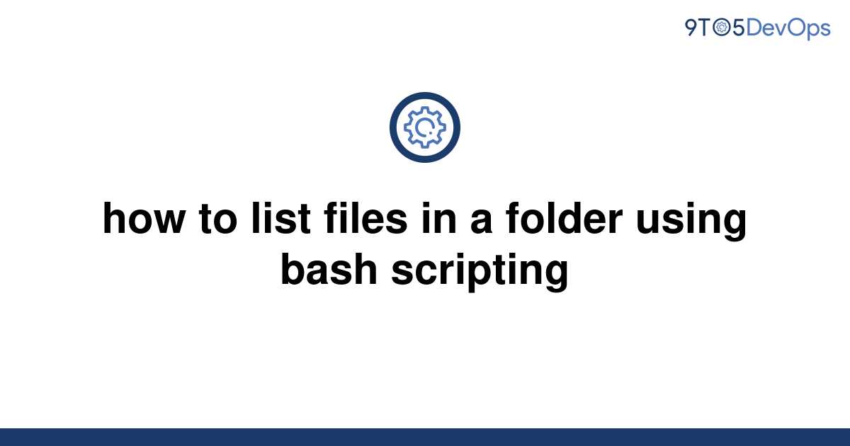 solved-how-to-list-files-in-a-folder-using-bash-9to5answer