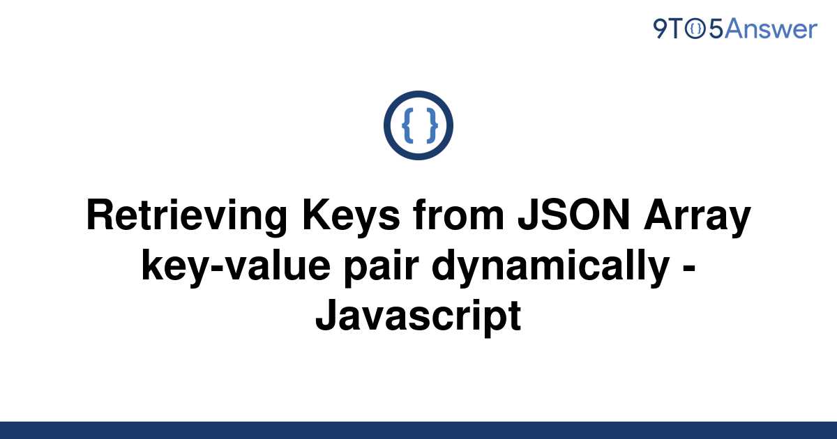 solved-retrieving-keys-from-json-array-key-value-pair-9to5answer