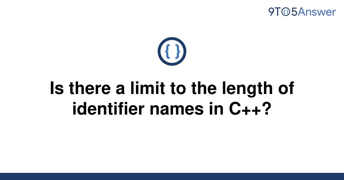 solved-is-there-a-limit-to-the-length-of-identifier-9to5answer