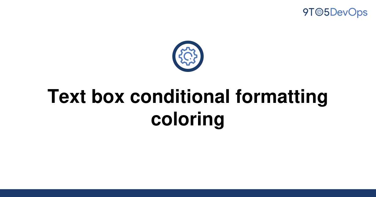 solved-text-box-conditional-formatting-coloring-9to5answer