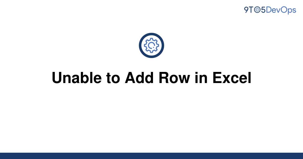 solved-unable-to-add-row-in-excel-9to5answer