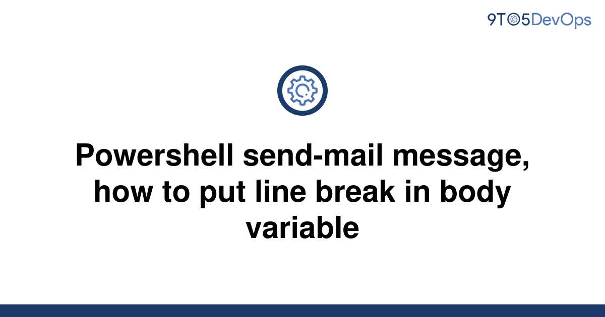 solved-powershell-send-mail-message-how-to-put-line-9to5answer