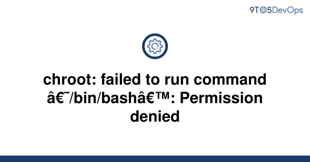 solved-chroot-failed-to-run-command-bin-bash-9to5answer