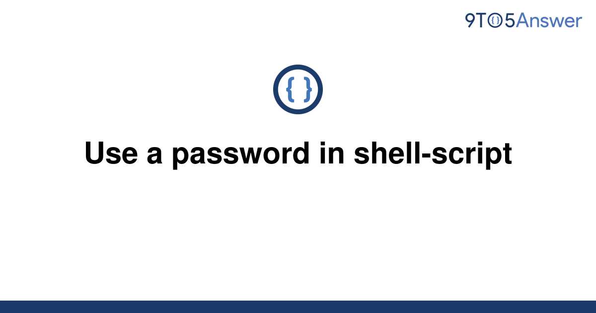 solved-use-a-password-in-shell-script-9to5answer