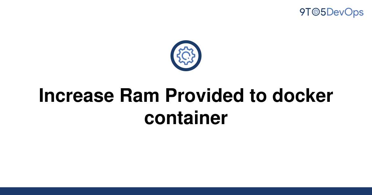 solved-increase-ram-provided-to-docker-container-9to5answer