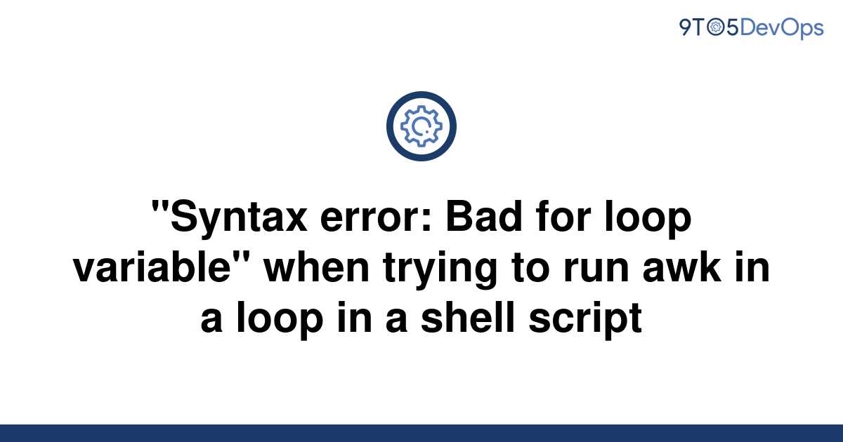 solved-syntax-error-bad-for-loop-variable-when-9to5answer