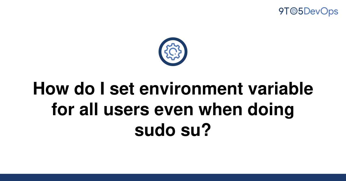 solved-how-do-i-set-environment-variable-for-all-users-9to5answer