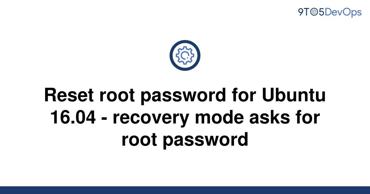 solved-reset-root-password-for-ubuntu-16-04-recovery-9to5answer