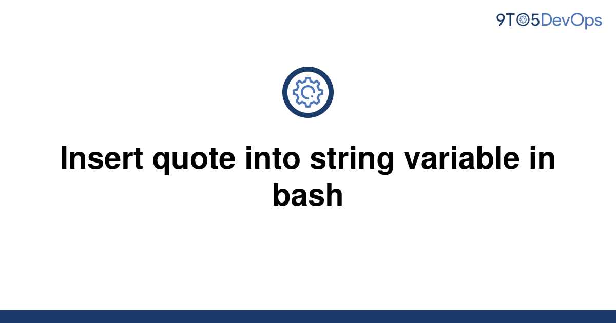 solved-insert-quote-into-string-variable-in-bash-9to5answer