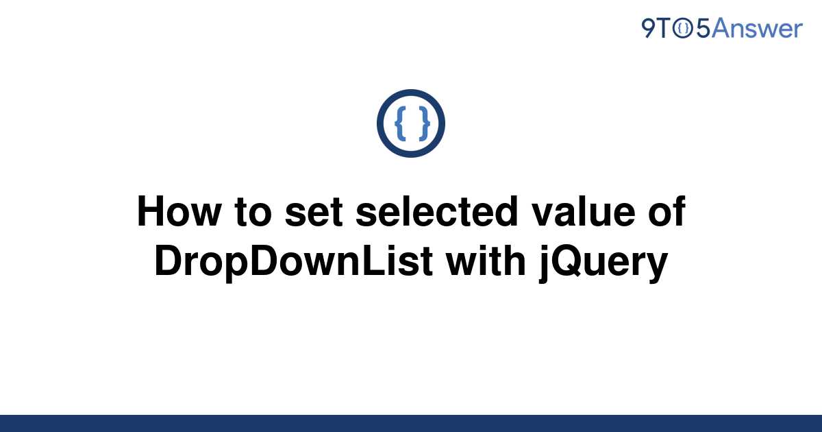 solved-how-to-set-selected-value-of-dropdownlist-with-9to5answer