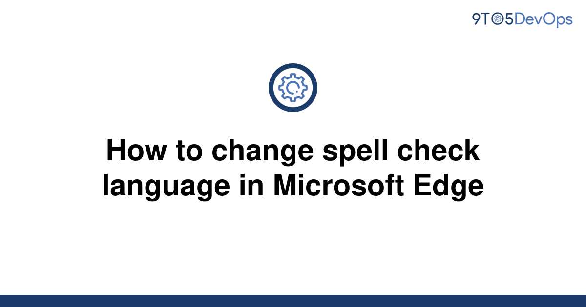 solved-how-to-change-spell-check-language-in-microsoft-9to5answer