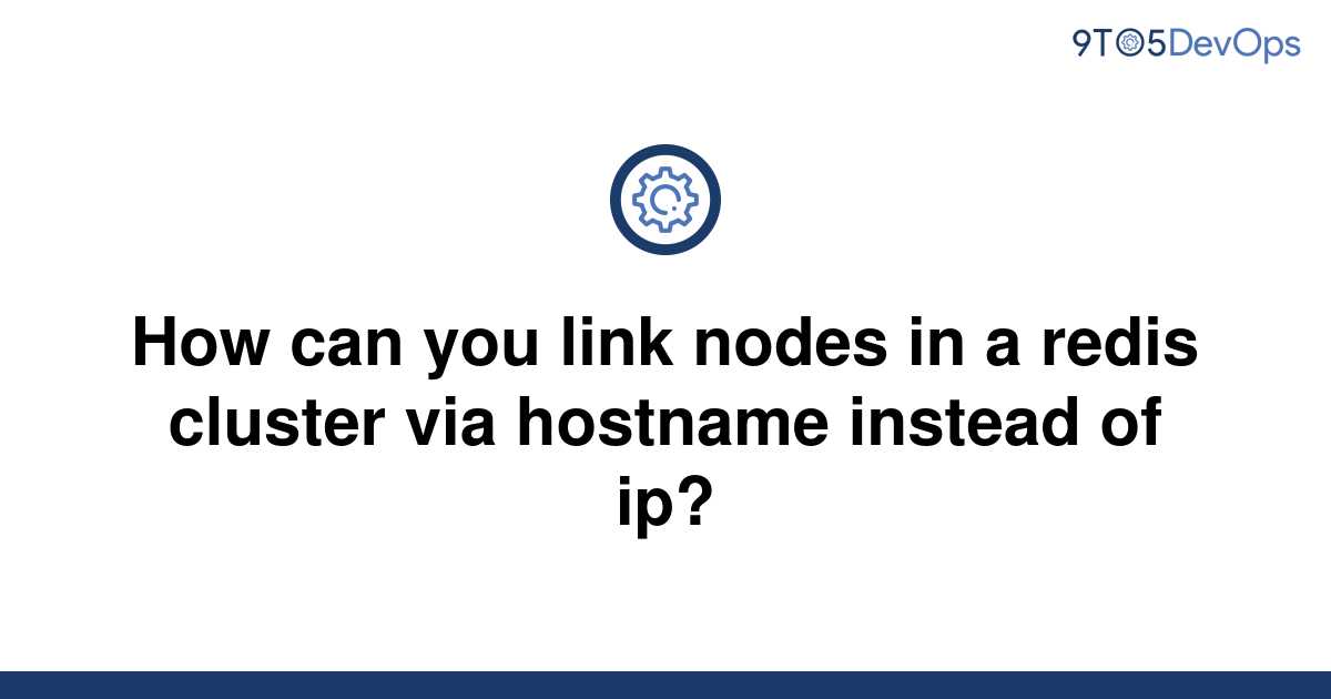 solved-how-can-you-link-nodes-in-a-redis-cluster-via-9to5answer