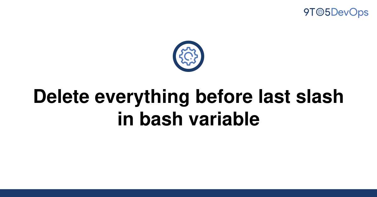 Bash Delete Everything After Last Slash