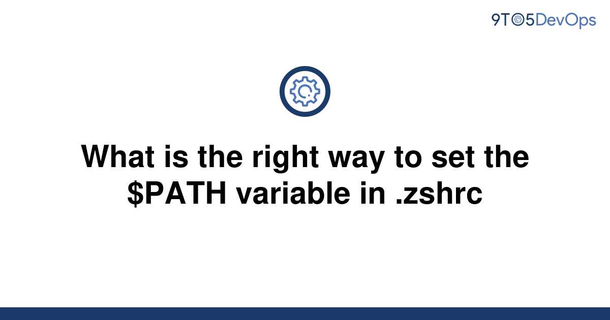 [Solved] What is the right way to set the $PATH variable | 9to5Answer