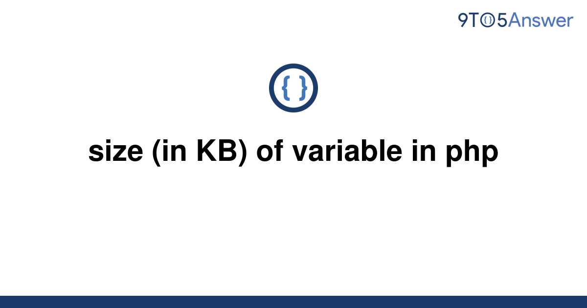 solved-size-in-kb-of-variable-in-php-9to5answer