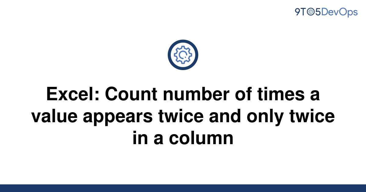 solved-excel-count-number-of-times-a-value-appears-9to5answer