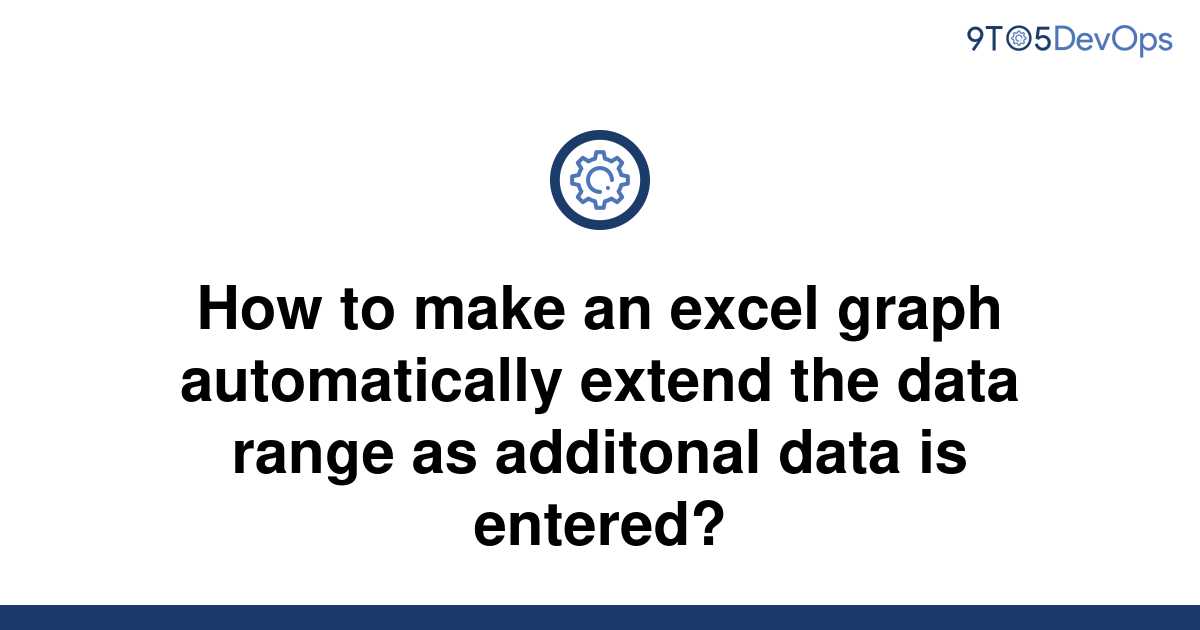 solved-how-to-make-an-excel-graph-automatically-extend-9to5answer