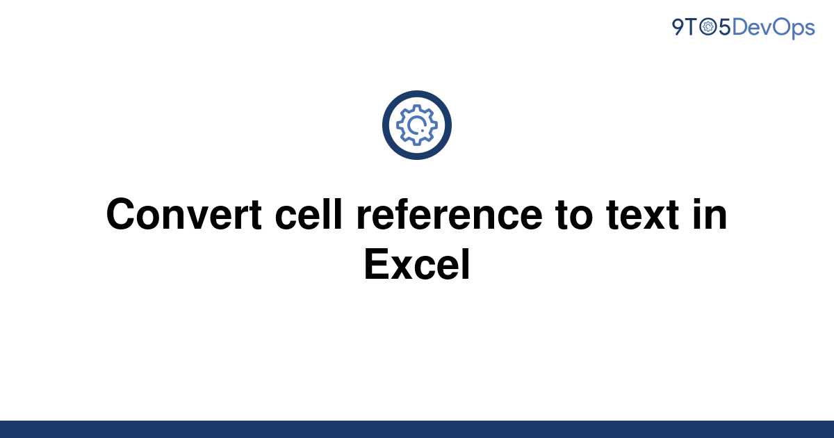 solved-convert-cell-reference-to-text-in-excel-9to5answer