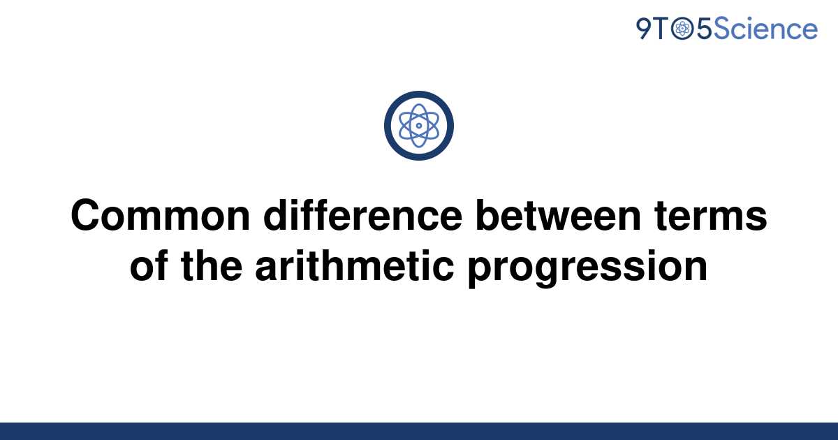 solved-common-difference-between-terms-of-the-9to5science