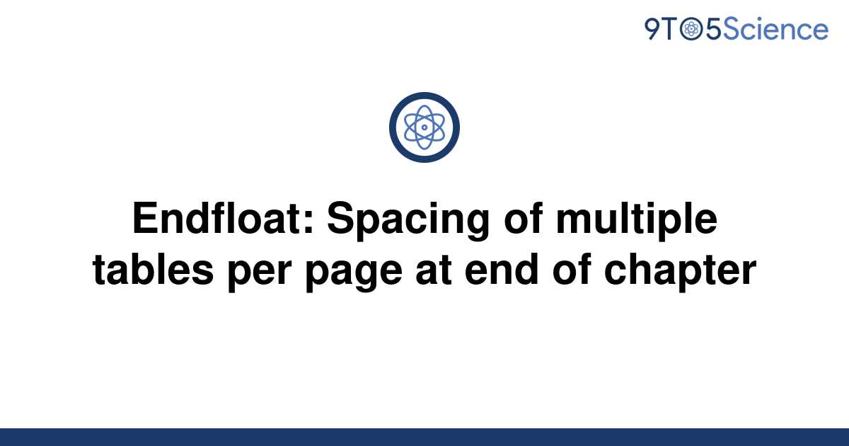 Solved Endfloat Spacing Of Multiple Tables Per Page To Science