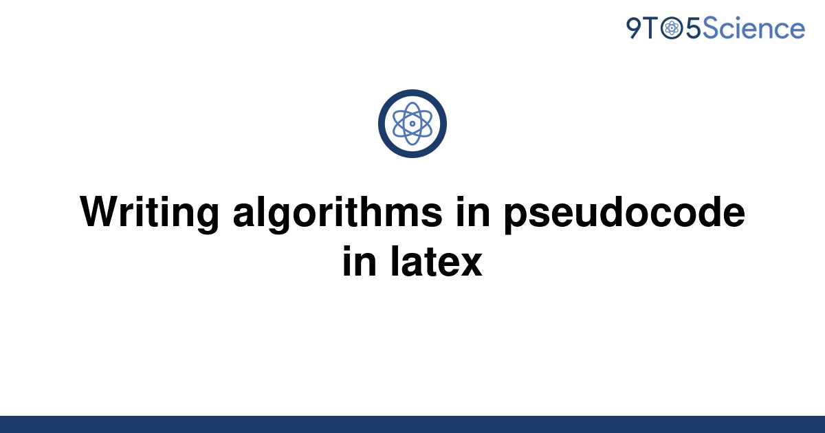 Solved Writing Algorithms In Pseudocode In Latex To Science