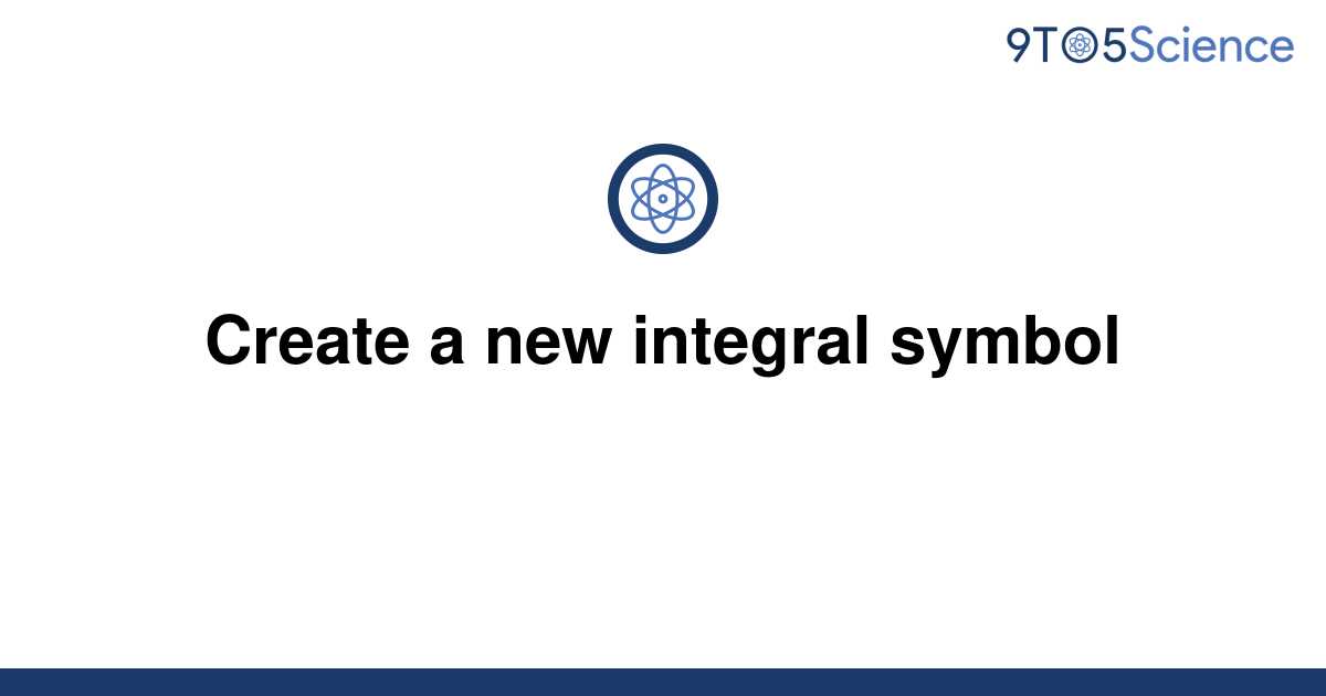 solved-create-a-new-integral-symbol-9to5science