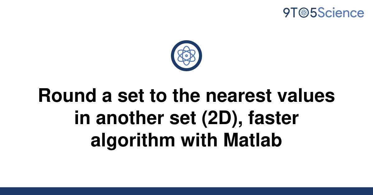 solved-round-a-set-to-the-nearest-values-in-another-9to5science