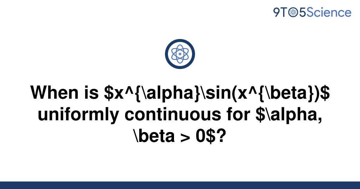 solved-when-is-x-alpha-sin-x-beta-uniformly-9to5science