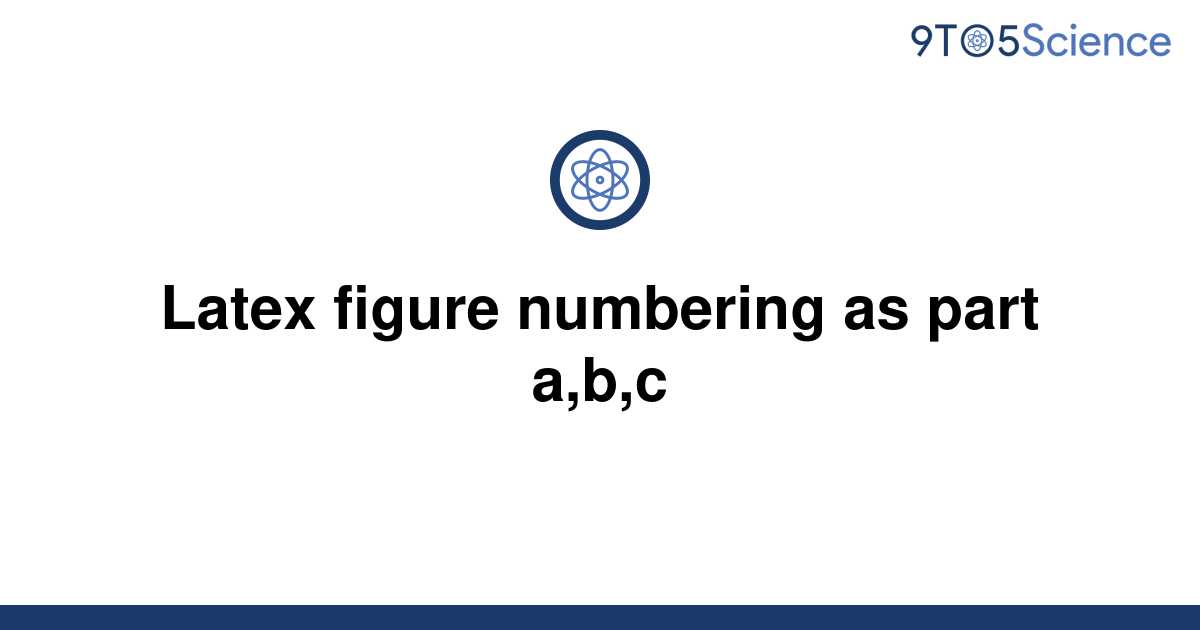 [Solved] Latex figure numbering as part a,b,c 9to5Science