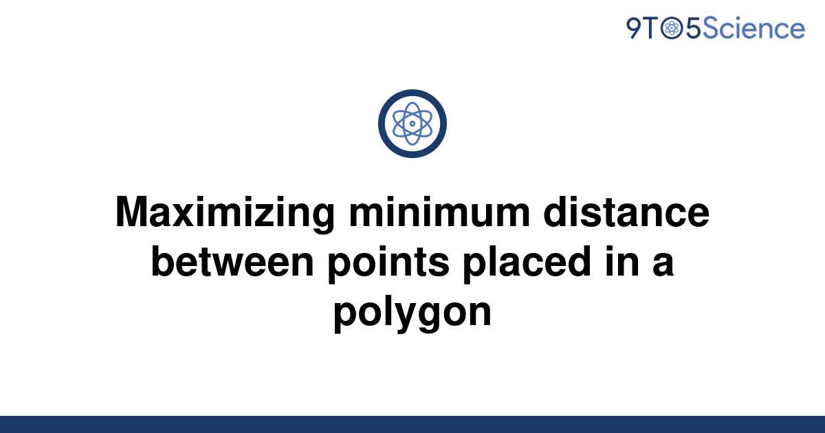 solved-maximizing-minimum-distance-between-points-9to5science