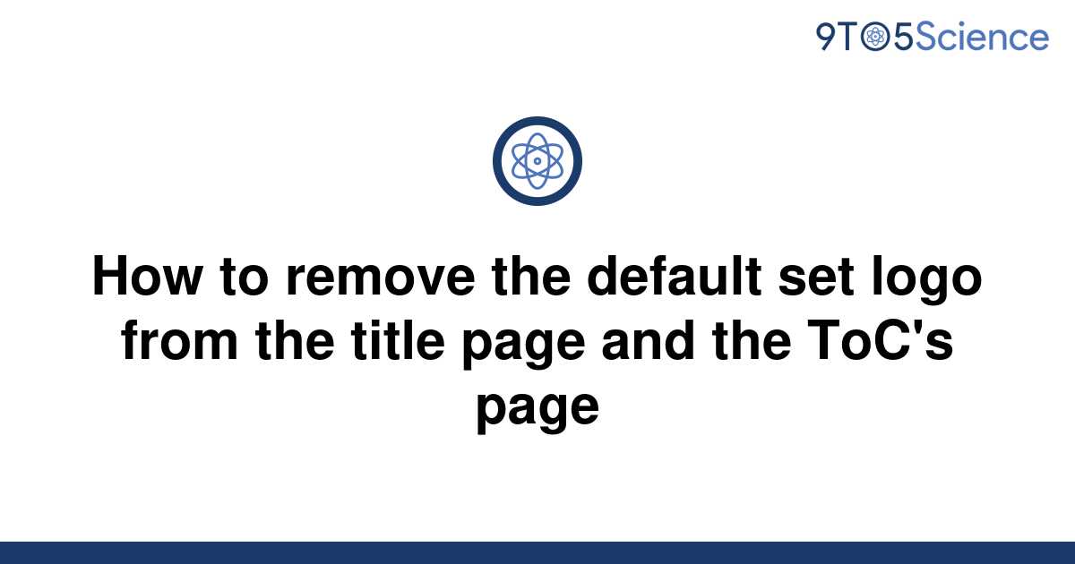 solved-how-to-remove-the-default-set-logo-from-the-9to5science
