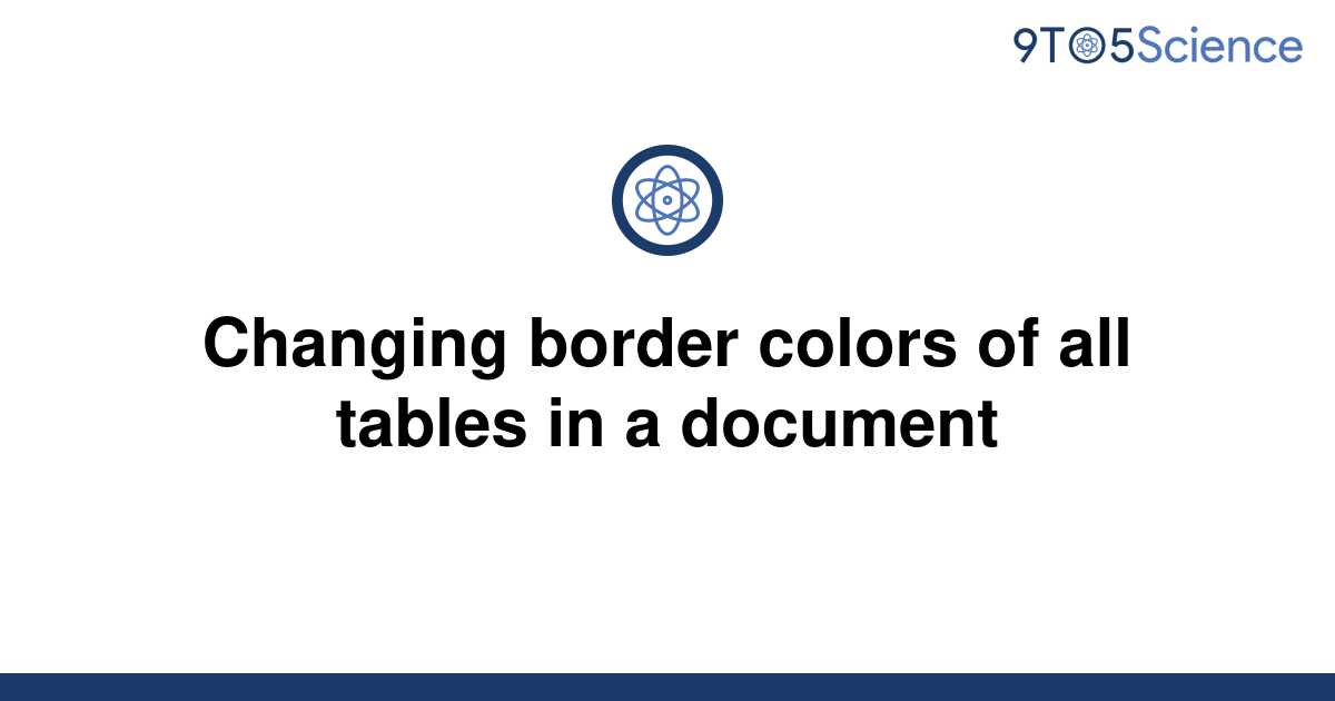 solved-changing-border-colors-of-all-tables-in-a-9to5science