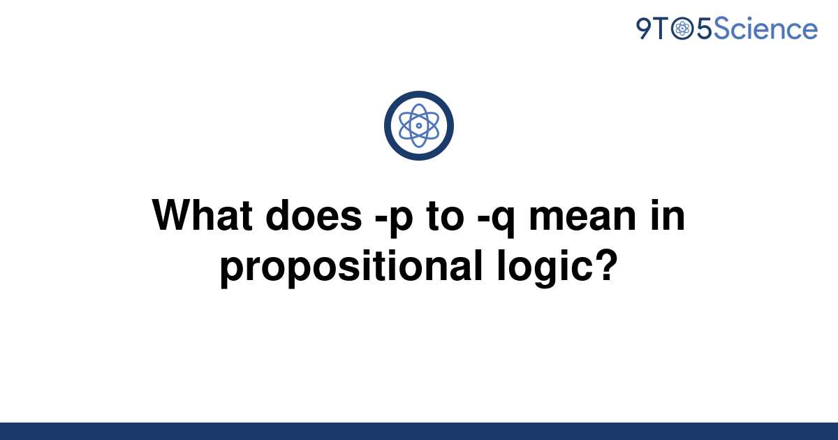 solved-what-does-p-to-q-mean-in-propositional-logic-9to5science