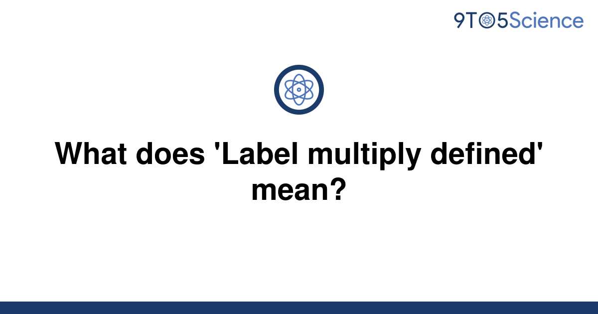 solved-what-does-label-multiply-defined-mean-9to5science