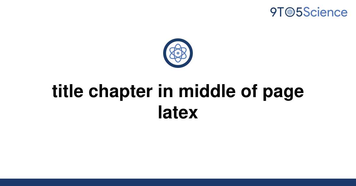 solved-title-chapter-in-middle-of-page-latex-9to5science