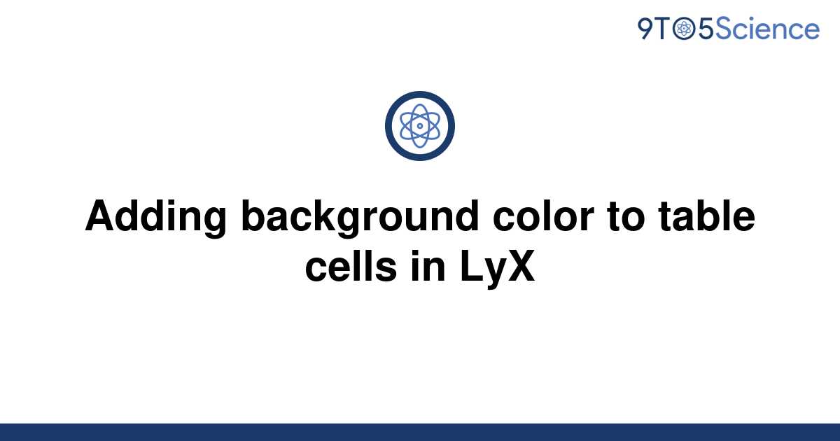 solved-adding-background-color-to-table-cells-in-lyx-9to5science