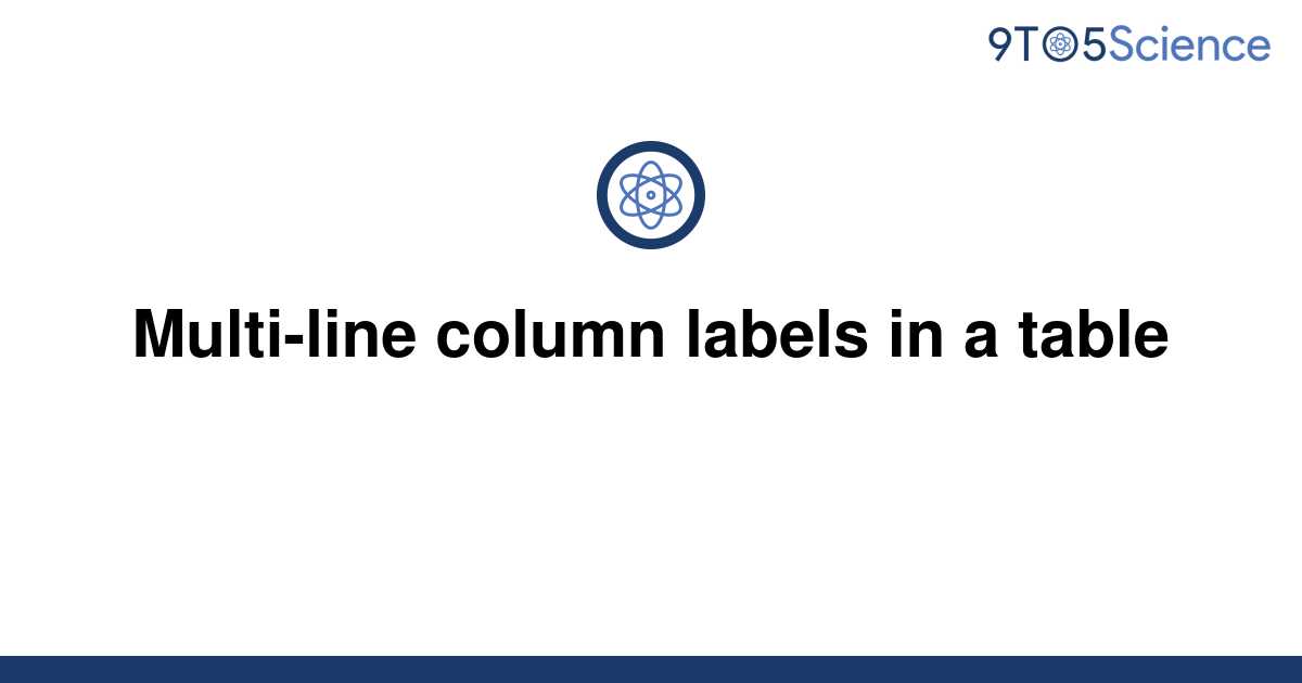 solved-multi-line-column-labels-in-a-table-9to5science