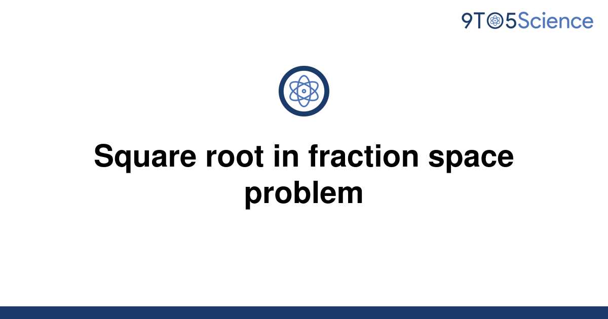 solved-square-root-in-fraction-space-problem-9to5science