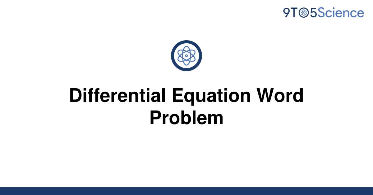 solving differential equation word problems