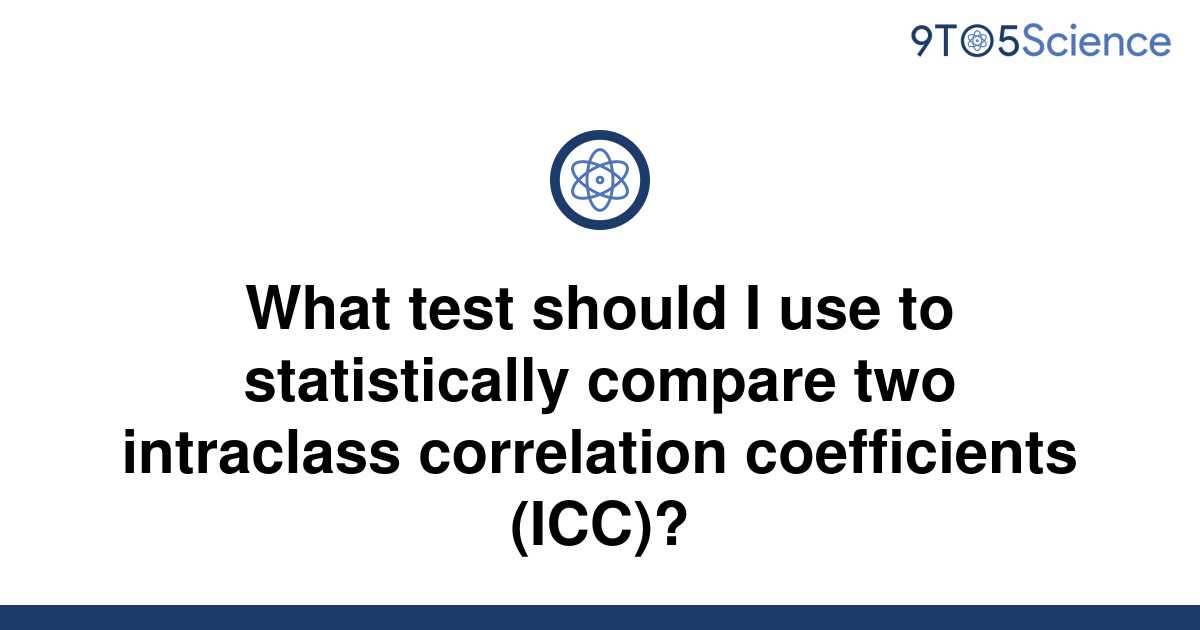 solved-what-test-should-i-use-to-statistically-compare-9to5science