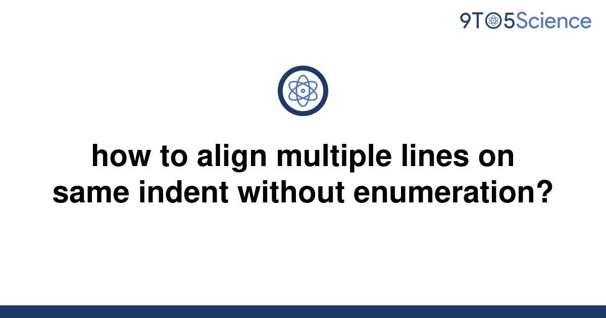 solved-how-to-align-multiple-lines-on-same-indent-9to5science