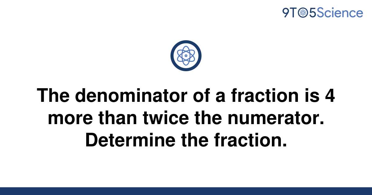 solved-the-denominator-of-a-fraction-is-4-more-than-9to5science